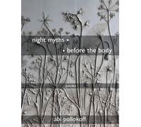 night myths before the body : Poems