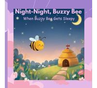 Night-Night, Buzzy Bee: When Buzzy Bee Gets Sleepy