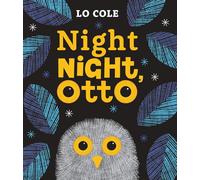 Night Night Otto: Read this bedtime story with - PING! - eyes wide open! Nocturnal animals and daytime creatures collide in this adorable sleepy story, new for 2026.