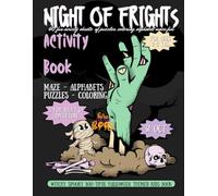 NIGHT OF FRIGHTS: ACTIVITY BOOK I FOR 2-8 YEARS I ALPHABET MAZE PUZZLES COLORING SHEETS