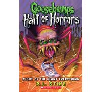Night of the Giant Everything (Goosebumps: Hall of Horrors, 2)