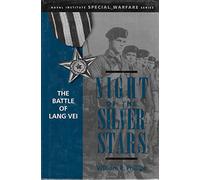 Night of the Silver Stars: The Battle of Lang Vei (Naval Institute Special Warfare Series)