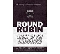 Night of the Unexpected: A Harvey Duckman & The Robinson House Writers Sci-Fi Horror Round Robin
