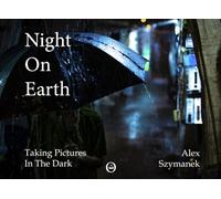 Night On Earth: Taking pictures in the dark