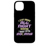 Night Owl I Stay Awake All Night Worried Catch Insomnia Case for iPhone 14 Plus
