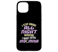 Night Owl I Stay Awake All Night Worried Catch Insomnia Case for iPhone 15 Plus