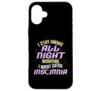 Night Owl I Stay Awake All Night Worried Catch Insomnia Case for iPhone 16 Plus