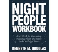 Night People Workbook: A Workbook for Discovering Meaning, Music, and Magic in the Midnight Hours