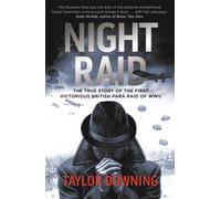 Night Raid : The True Story of the First Victorious British Para Raid of WWII