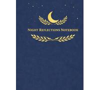 NIGHT REFLECTIONS NOTEBOOK: An Evening Journal for Reflection, Letting Go, and Mindful Closure (Lined with Blank Pages, 120 Pages)