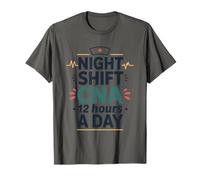 Night Shift CNA 12 Hours A Day, Certified Nursing Assistant T-Shirt