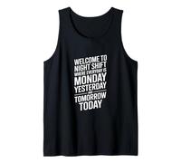 Night Shift Funny Saying Welcome to Monday Every Day Tank Top