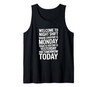 Night Shift Funny Saying Welcome to Monday Every Day Tank Top