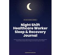 Night Shift Healthcare Worker Sleep & Recovery Journal: A 90-Day Guided Planner for Nurses, Paramedics, and Hospital Staff to Improve Rest, Reduce ... Health (Nurse Wellness Reset Workbooks)