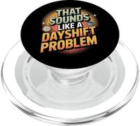 Night Shift Humor That Sounds Like a Dayshift Problem PopSockets PopGrip for MagSafe