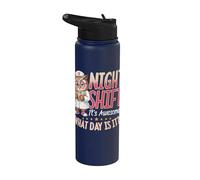Night Shift It's Awesome What Day is It Nurse Stainless Steel Insulated Water Bottle
