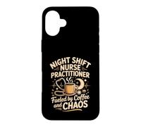 Night Shift Nurse Practitioner Fueled by Coffee and Chaos NP Case for iPhone 16 Plus