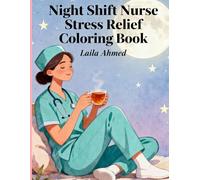 Night Shift Nurse Stress Relief Coloring Book: Calming Mandalas, Nursing Humor, Mindful Breaks After Shifts