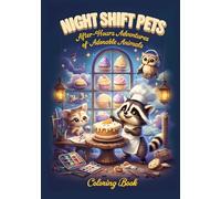 Night Shift Pets: A Whimsical Animal Coloring Book for Adults and Teens: Adorable Nocturnal Animals Doing Cozy Jobs in a Whimsical Fantasy World