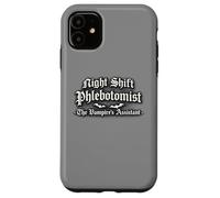 Night Shift Phlebotomist The Vampires Assistant Funny Case for iPhone 11