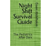 Night Shift Survival Guide: The Pediatrics After Dark (Medical E BOOKS)