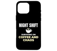 Night Shift Surviving On Coffee And Chaos Clinical Nurse Case for iPhone 16 Pro Max