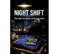 Night Shift: That night, the system writes your crime