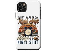 Night Shift Worker Humor What Happens On Night Shift Case for iPhone 11 Pro Max