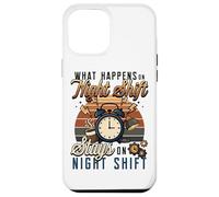 Night Shift Worker Humor What Happens On Night Shift Case for iPhone 12 Pro Max