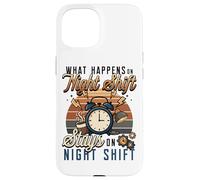 Night Shift Worker Humor What Happens On Night Shift Case for iPhone 15