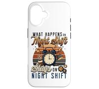 Night Shift Worker Humor What Happens On Night Shift Case for iPhone 16