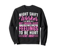 Night Shift Worker With Not Enough Sleep Night Shift Nurse Sweatshirt