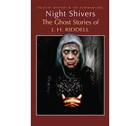 Night Shivers: The Ghost Stories of Mrs J.H. Ridell (Tales of Mystery & The Supernatural)