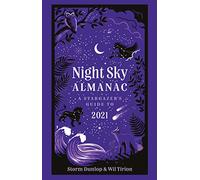 Night Sky Almanac 2021: A Stargazer's Guide