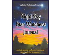 Night Sky Star Watchers Journal: An Astronomy Notebook, Diary and Logbook for Stargazers.