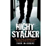 Night Stalker: The True Story of Delroy Grant, Britain's Most Shocking Serial Sex Attacker