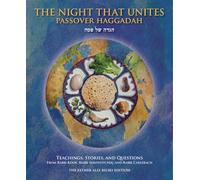 NIGHT THAT UNITES PASSOVER HAGADDAH: Teachings, Stories, and Questions from Rabbi Kook, Rabbi Soloveitchik, and Rabbi Carlebach
