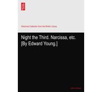 Night the Third. Narcissa, etc. [By Edward Young.]