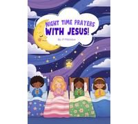 Night time prayers with Jesus! (Christ for Kids - Children's Book Series)