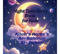 Night Time Story Book for Kids: Allah’s Name’s Ar- Rahman Ar- Rahim