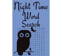 NIGHT TIME WORD SEARCH: 60 engaging word search puzzles, 500+ words, this collection is inspired by the beauty, mystery, and tranquility of the night | 6X9 Format | 123 pages | Great gift idea