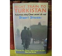 Night Train To Turkistan: Adventures Along China's Ancient Silk Road