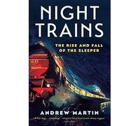 Night Trains: The Rise and Fall of the Sleeper (Main)
