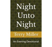 Night Unto Night: An Evening Devotional (Terry Miller Devotions)