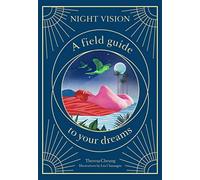 Night Vision: A Field Guide to Your Dreams
