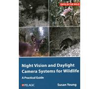 Night Vision and Daylight Camera Systems for Wildlife : A Practical Guide