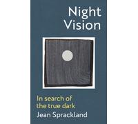 Night Vision : In search of the true dark