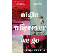 Night Wherever We Go: A heartbreaking and unforgettable new masterpiece