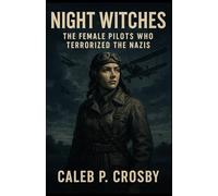 Night Witches: The Female Pilots Who Terrorized the Nazis (Voices Of WWII)