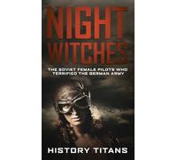 Night Witches: The Soviet Female Pilots Who Terrified the German Army